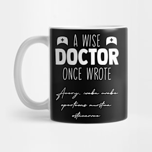 A Wise Doctor Once Wrote Funny Doctor Humor Mug